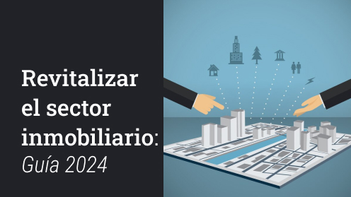 Revitalizar Su Sector Inmobiliario: Guía Estratégica 2024